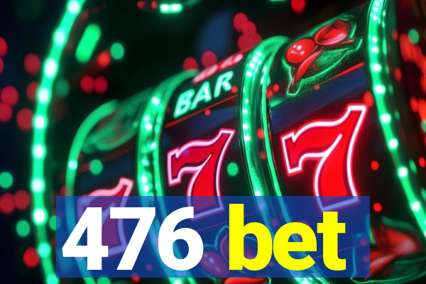 476 bet